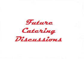 Future Catering Discussions
